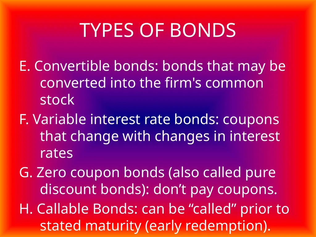 Bonds and Bond Valuation Chapter 7 TYPES OF BONDS - slide 3 of 10