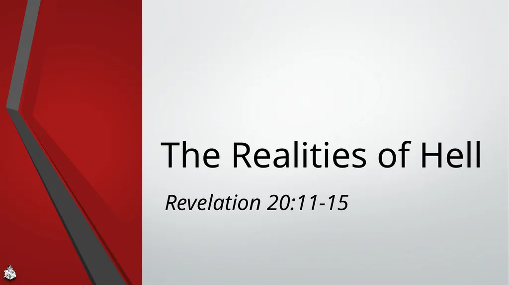The Realities of Hell Revelation 20:11-15 Jesus on - slide 1 of 10