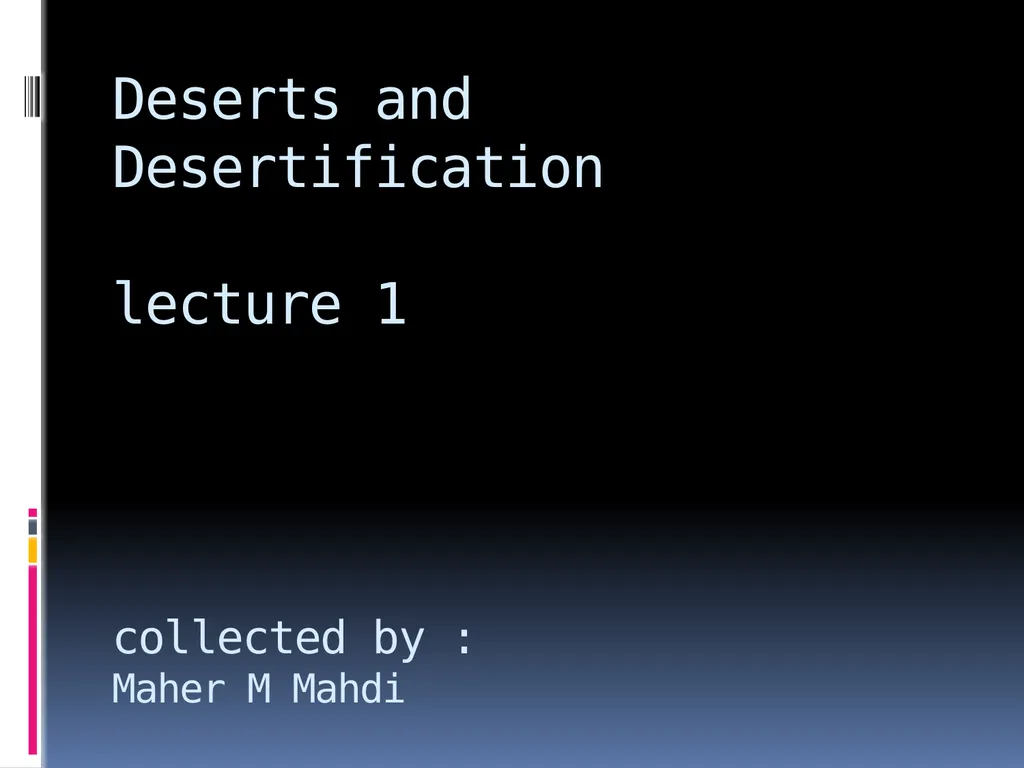 Deserts and Desertification lecture 1 collected by - slide 1 of 22