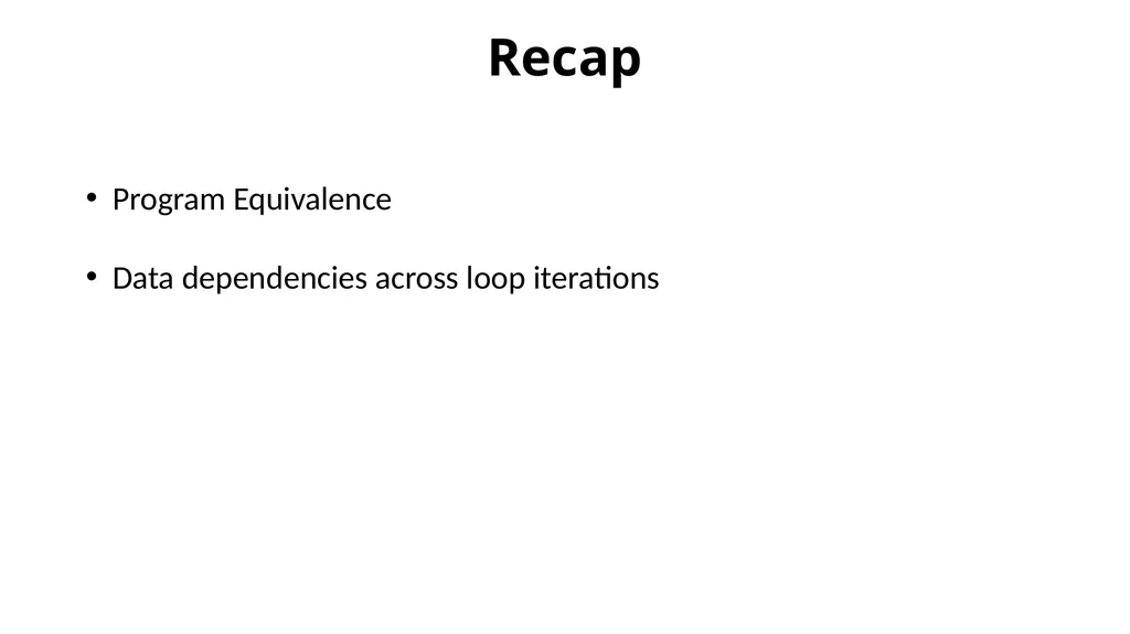 Dependency Analysis Recap Program Equivalence Data - slide 2 of 15