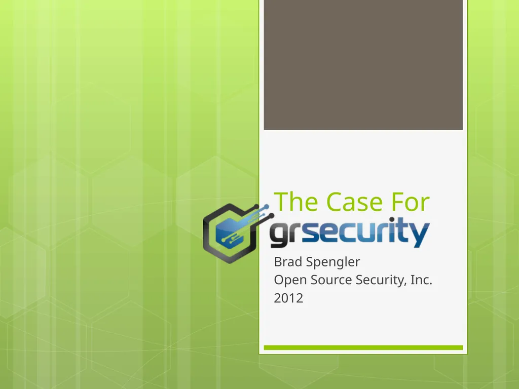 The Case For Brad Spengler Open Source Security, - slide 1 of 26