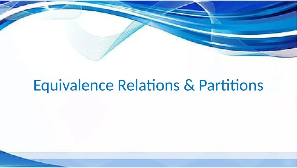 Equivalence Relation & Partitions Equivalence - slide 1 of 5