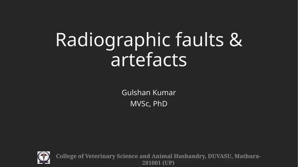 Radiographic faults & artefacts Gulshan Kumar - slide 1 of 12