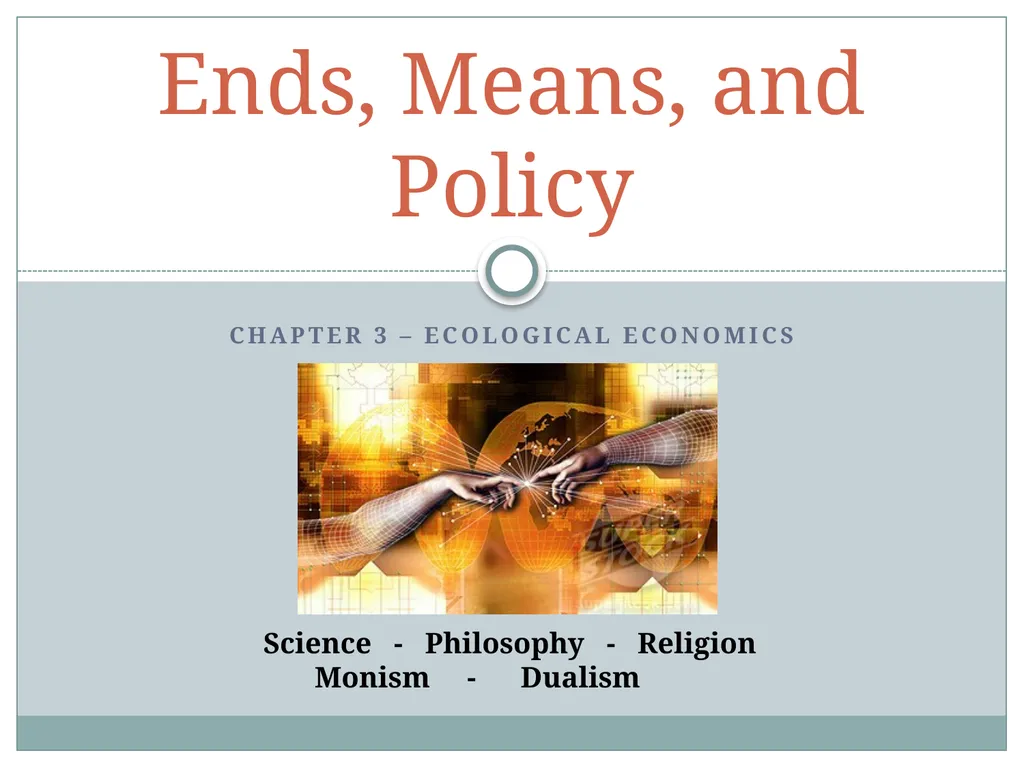 Chapter 3 – Ecological Economics Ends, Means, and - slide 1 of 14