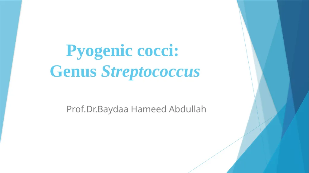 Pyogenic cocci: Genus Streptococcus Prof.Dr.Baydaa - slide 1 of 15