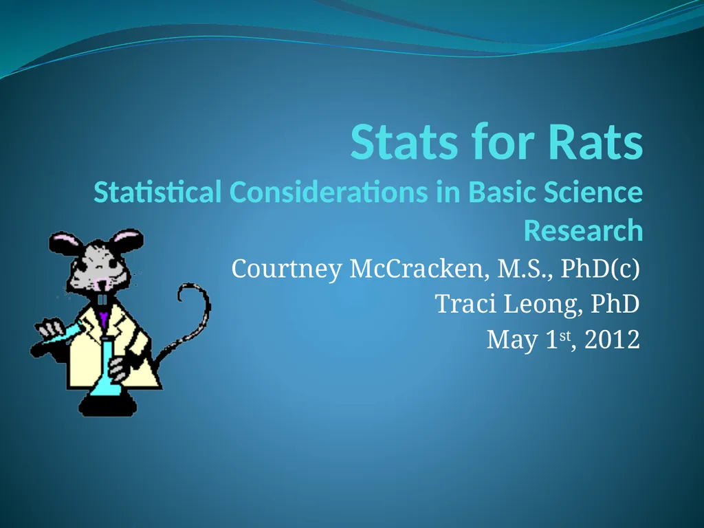 Stats for Rats Statistical Considerations in Basic - slide 1 of 52