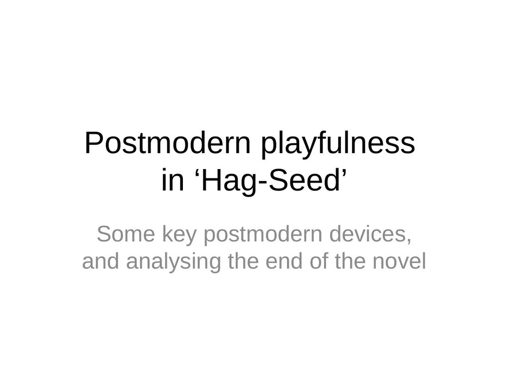 Postmodern playfulness in ‘Hag-Seed’ Some key - slide 1 of 7