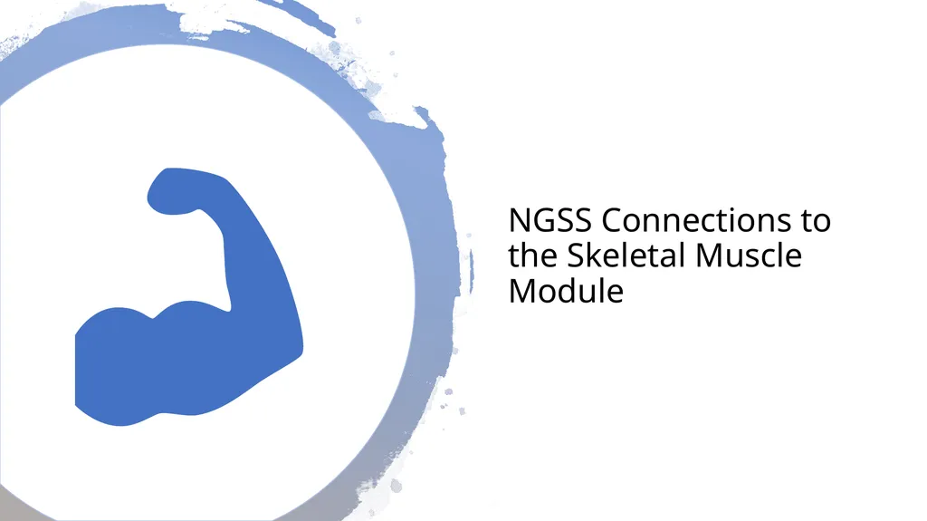 NGSS Connections to the Skeletal Muscle Module - slide 1 of 26