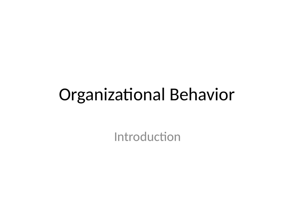 Organizational Behavior Introduction OB is a field