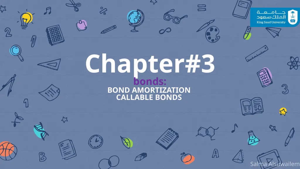 Chapter#3 bonds: BOND AMORTIZATION CALLABLE BONDS