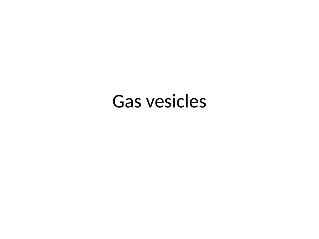 Gas vesicles Gas vesicles Gas vesicles are - slide 1 of 2