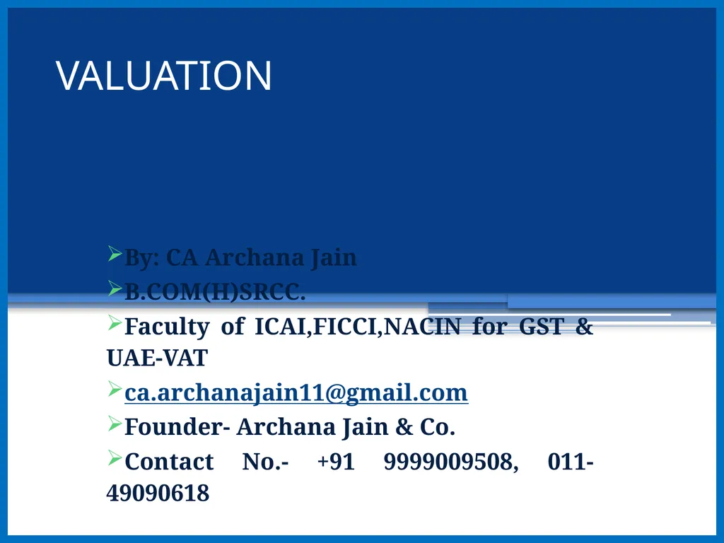 VALUATION By: CA Archana Jain B.COM(H)SRCC. - slide 1 of 33