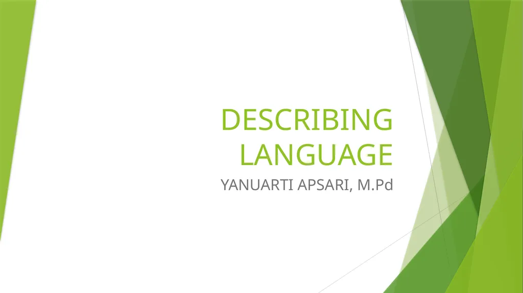 DESCRIBING LANGUAGE YANUARTI APSARI, M.Pd MEANING - slide 1 of 20