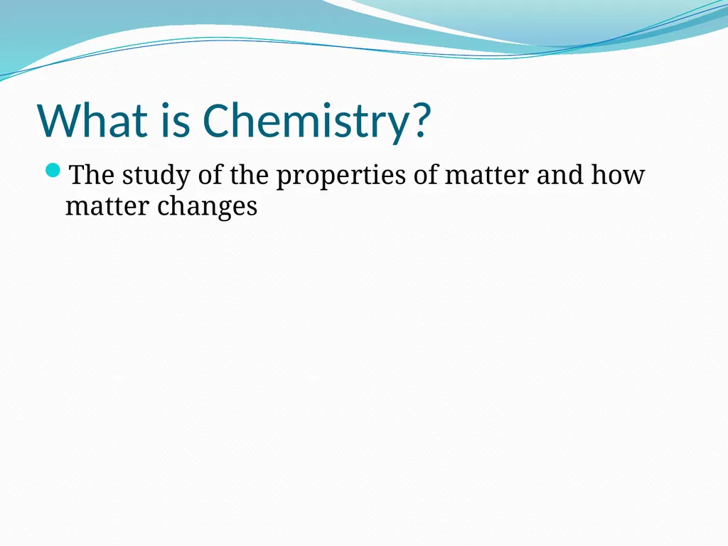 Describing Matter What is Chemistry? The study of - slide 2 of 18