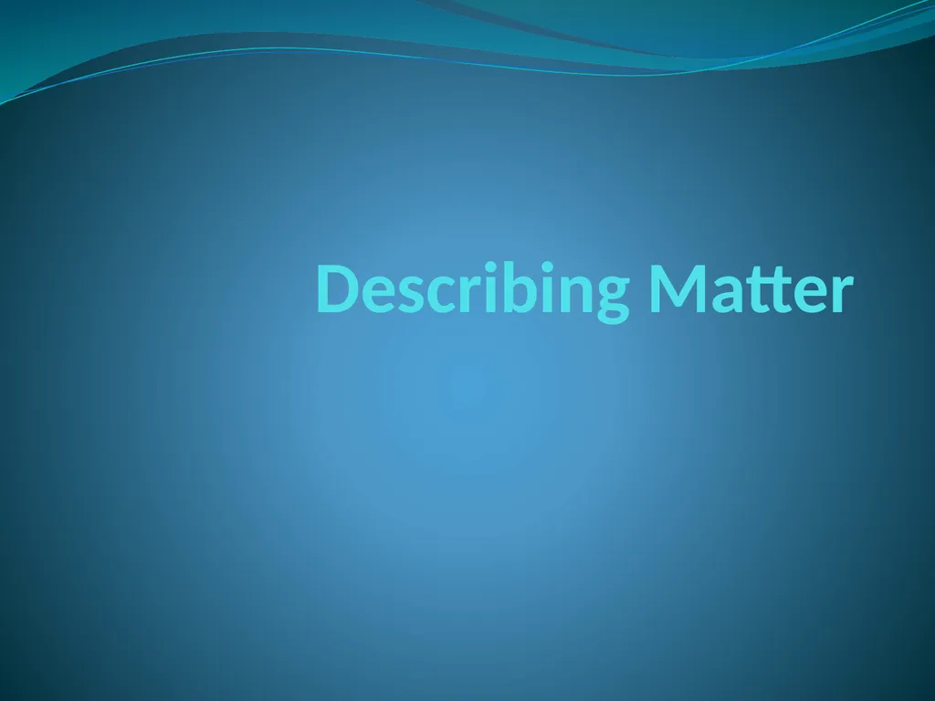 Describing Matter What is Chemistry? The study of - slide 1 of 18
