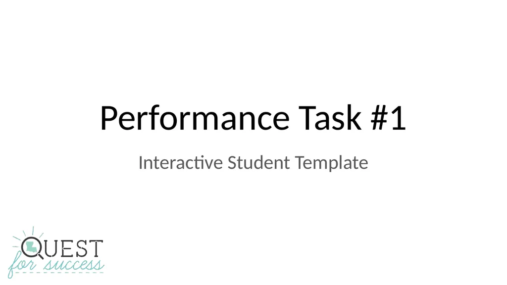 Performance Task #1 Interactive Student Template - slide 1 of 12