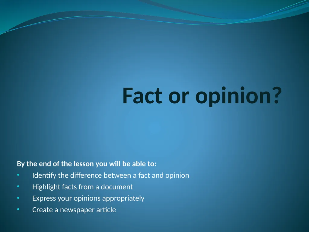 Fact or Opinion Curriculum links This PPT, and the - slide 2 of 12