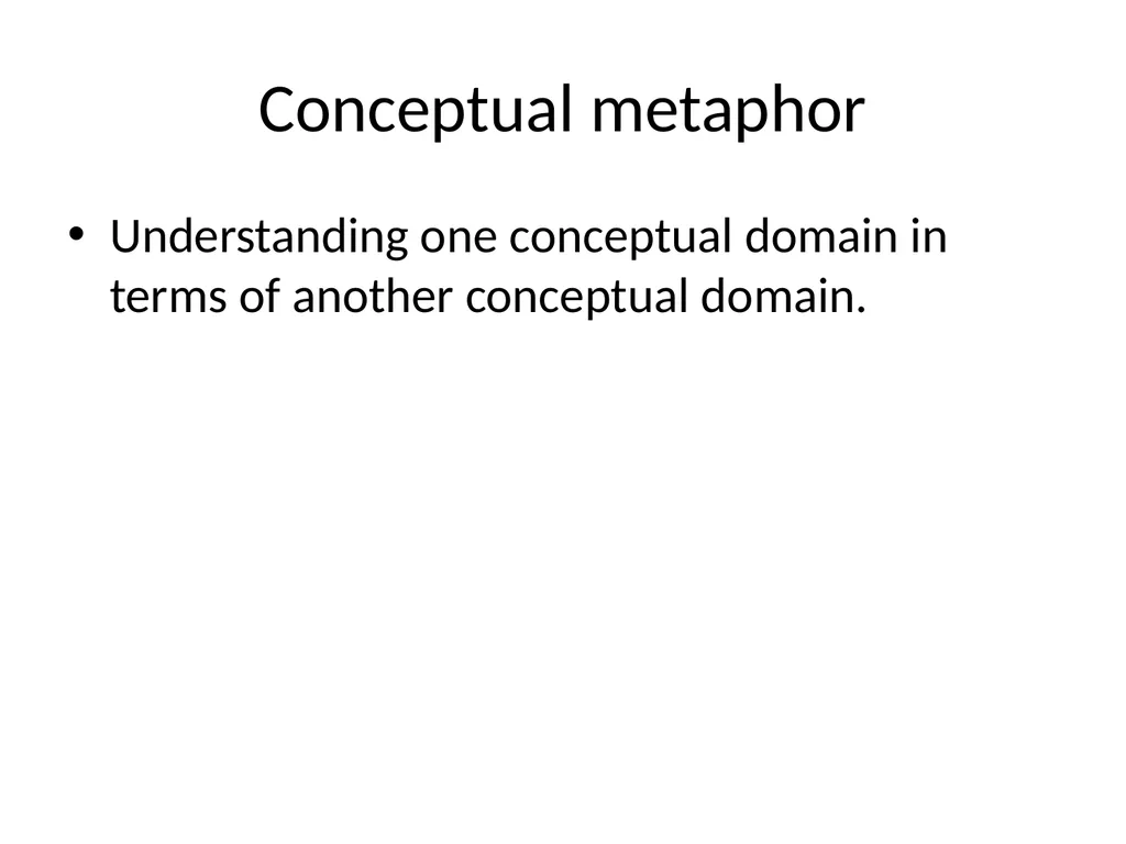 The conceptual metaphor theory Basic concepts and - slide 4 of 46