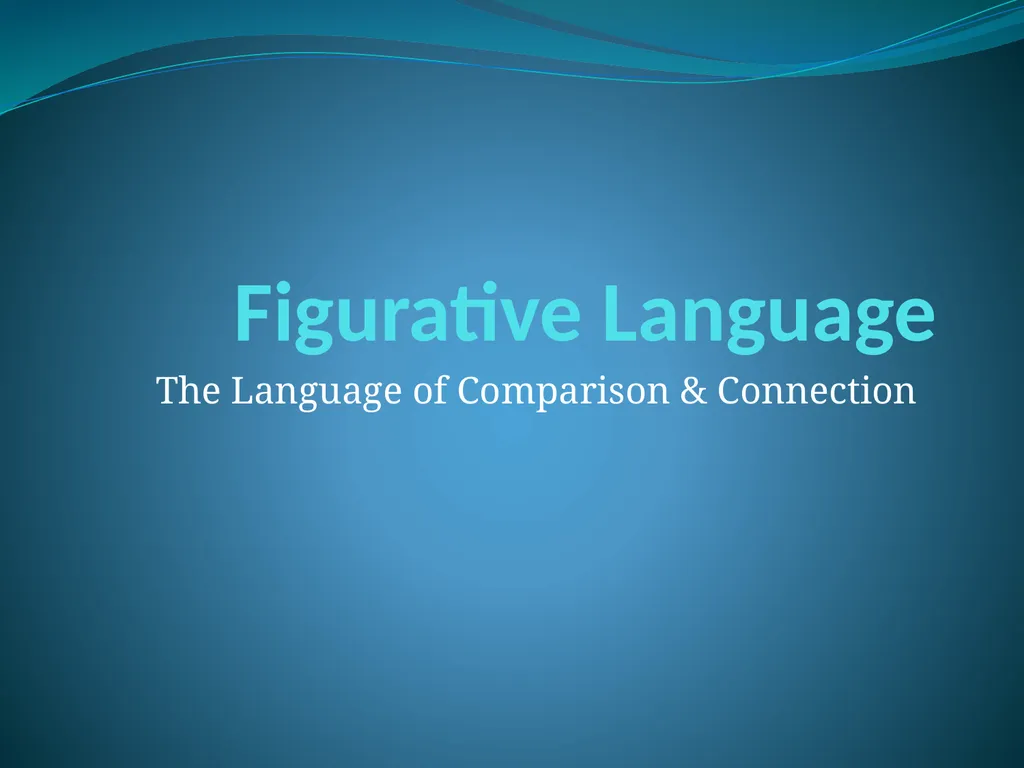 Figurative Language The Language of Comparison & - slide 1 of 13