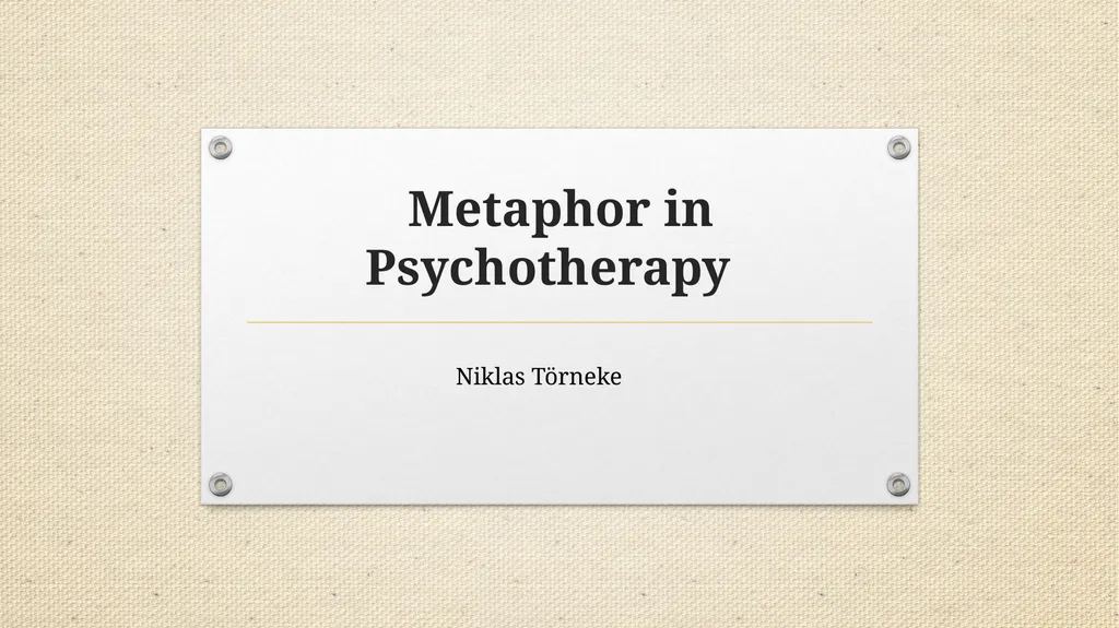 Metaphor in Psychotherapy Niklas Törneke The - slide 1 of 23