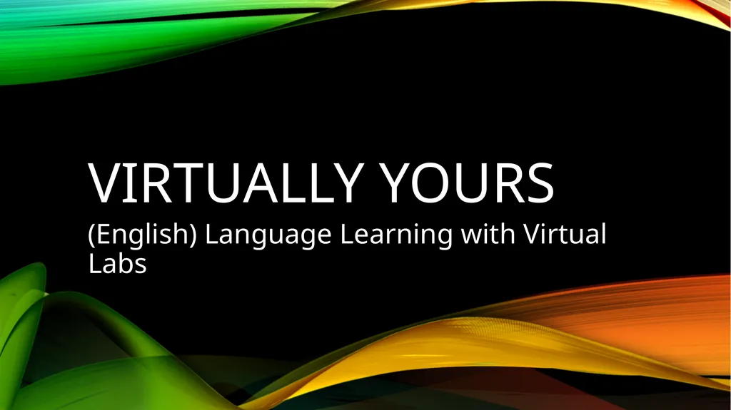 Virtually yours (English) Language Learning with - slide 1 of 7