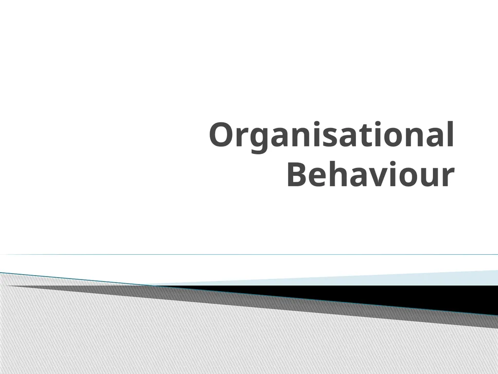 Organisational Behaviour Organizational behaviour - slide 1 of 6