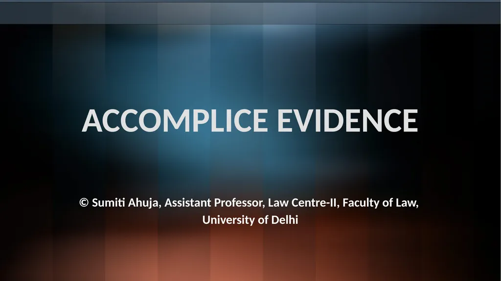 ACCOMPLICE EVIDENCE © Sumiti Ahuja, Assistant