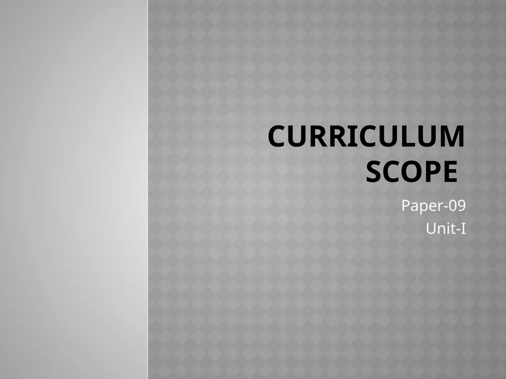 Curriculum Scope Paper-09 Unit-I Curriculum is - slide 1 of 11