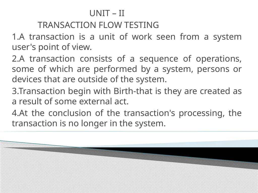 UNIT – II TRANSACTION FLOW TESTING UNIT – II - slide 2 of 40