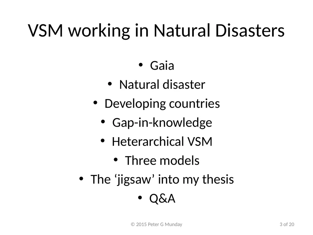 VSM working in Natural Disasters Peter Munday, PhD - slide 3 of 20