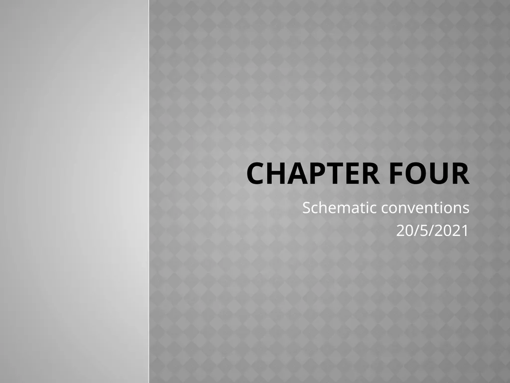 Chapter four Schematic conventions 20/5/2021 A