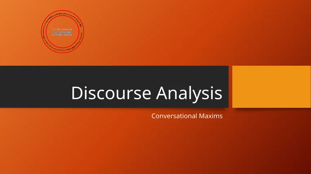 Discourse Analysis Conversational Maxims The - slide 1 of 20