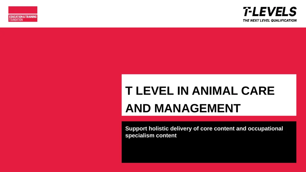 T LEVEL IN ANIMAL CARE AND MANAGEMENT Support - slide 1 of 139