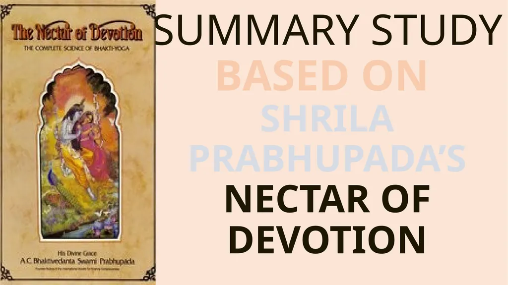 SUMMARY STUDY BASED ON SHRILA PRABHUPADA’S NECTAR - slide 1 of 25