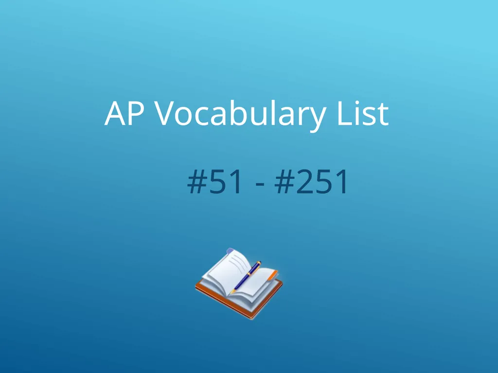 #51 - #251 AP Vocabulary List spacious, roomy - slide 1 of 251