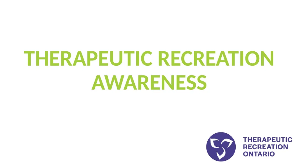 THERAPEUTIC RECREATION AWARENESS What is - slide 1 of 9