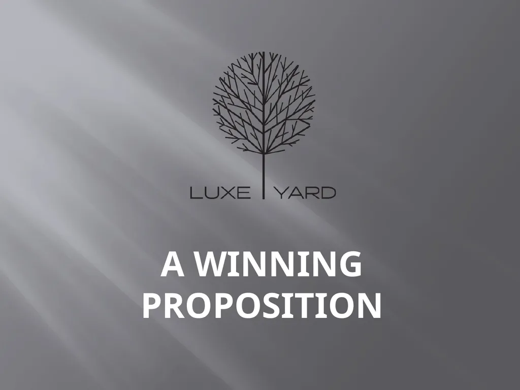 A WINNING PROPOSITION What is LUXEYARD?
