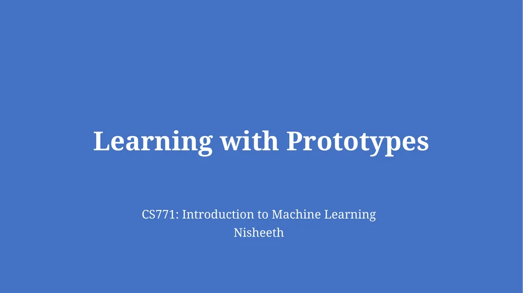 Learning with Prototypes CS771: Introduction to - slide 1 of 22