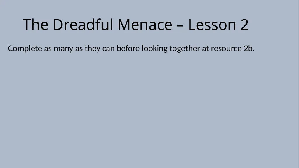 The Dreadful Menace – Lesson 1 Lesson 1 - To - slide 11 of 17