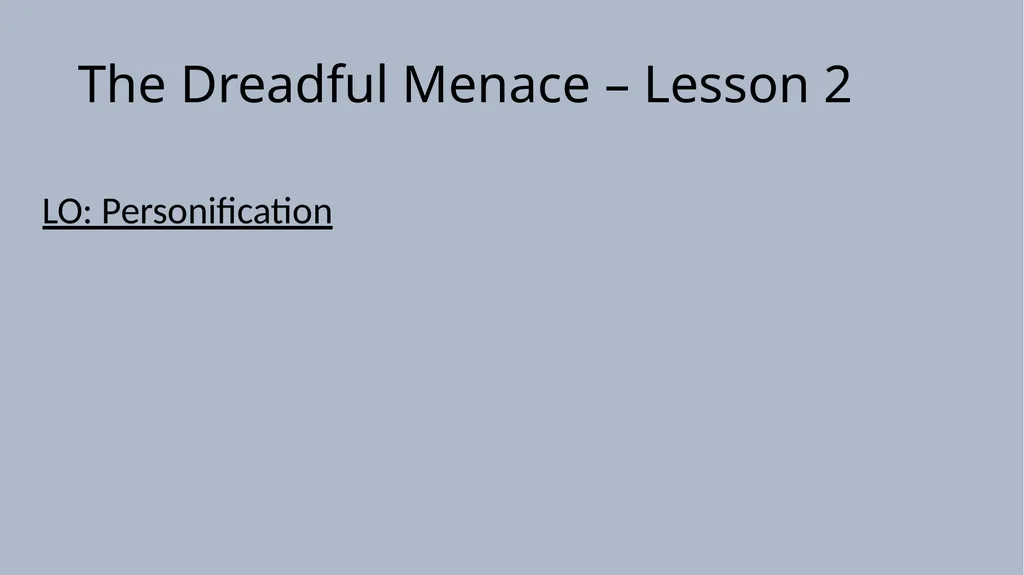 The Dreadful Menace – Lesson 1 Lesson 1 - To - slide 7 of 17