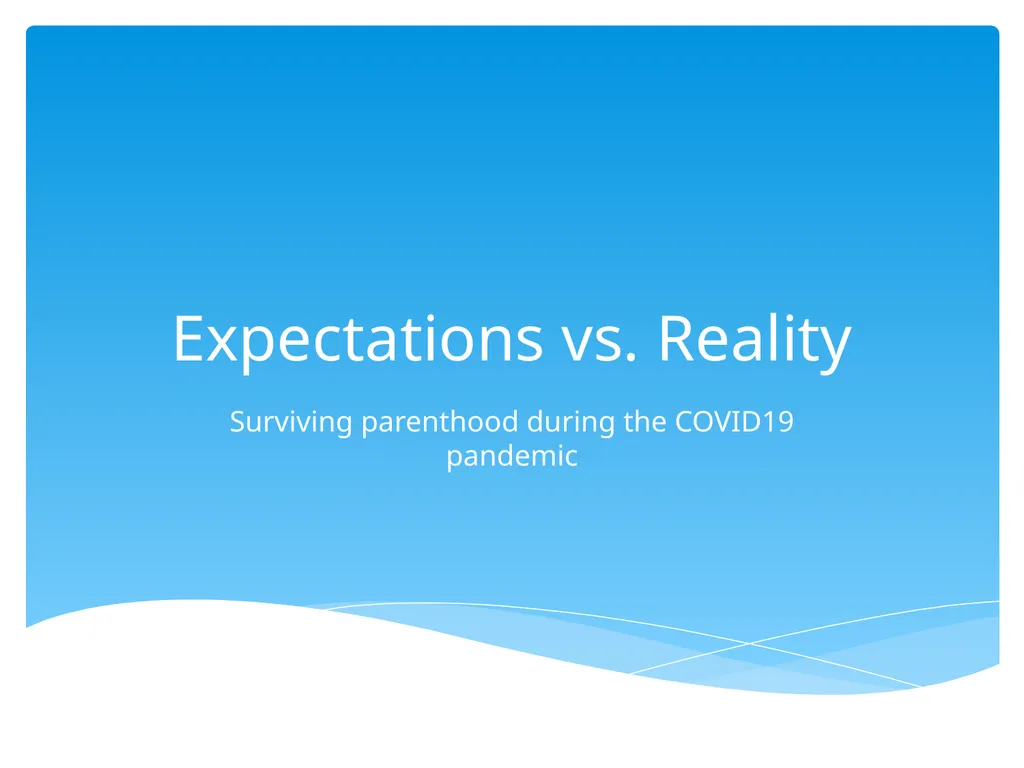 Expectations vs. Reality Surviving parenthood - slide 1 of 28