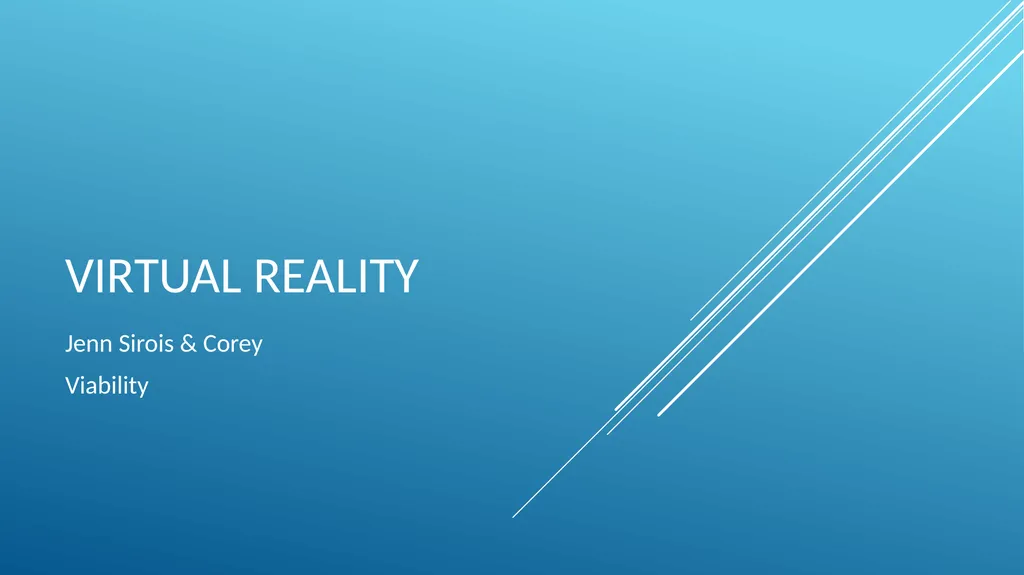Virtual reality Jenn Sirois & Corey Viability - slide 1 of 4