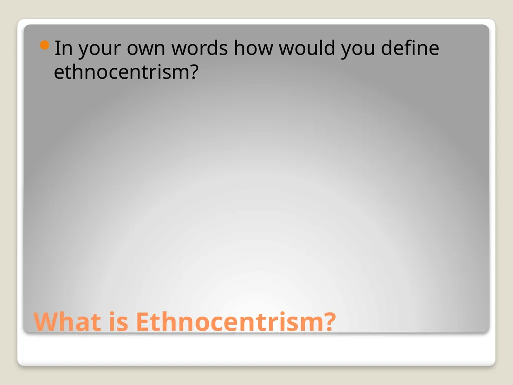 Ethnicity, Ethonocentrism, and Conflict Dr. Jared - slide 8 of 16