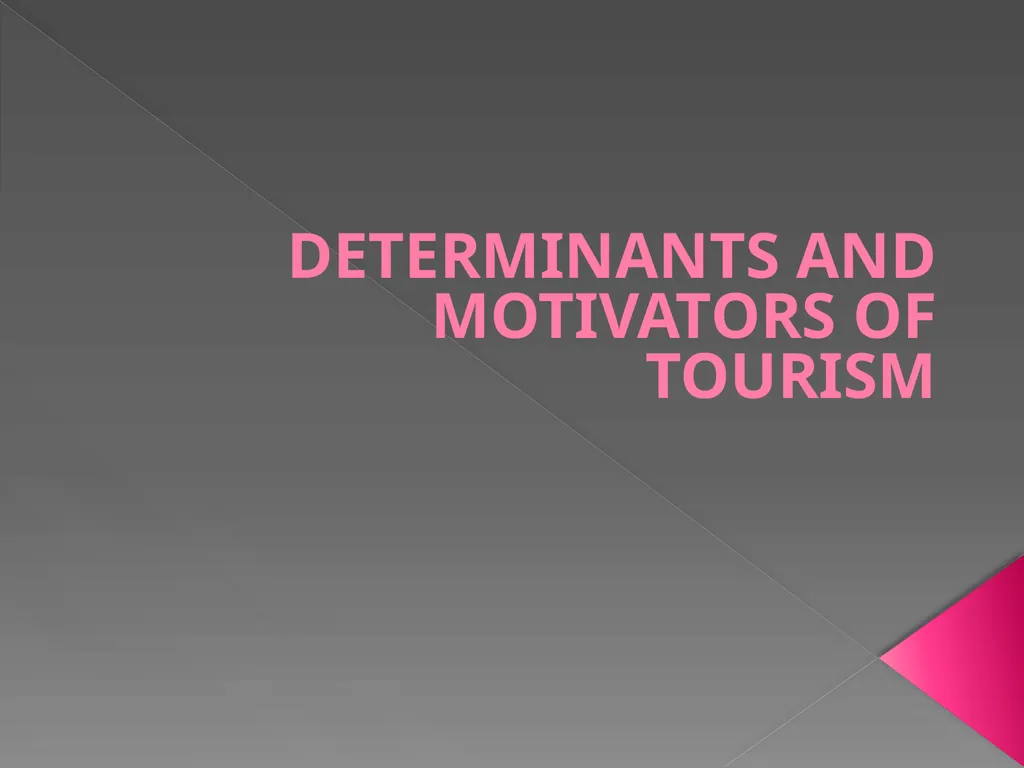 DETERMINANTS AND MOTIVATORS OF TOURISM - slide 1 of 11