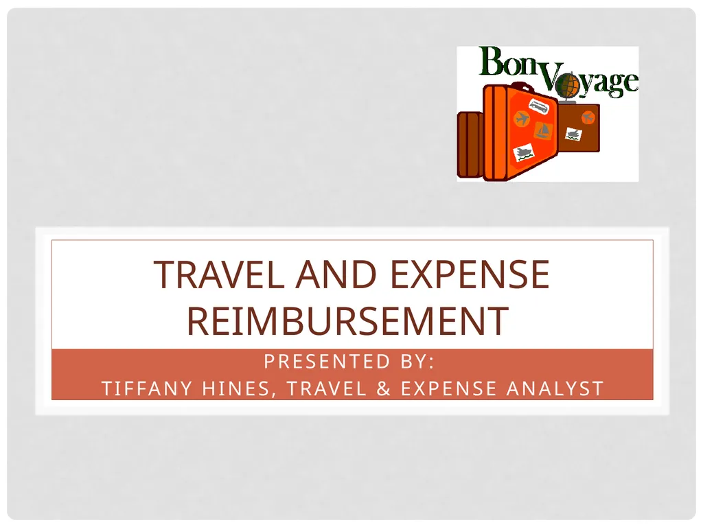 Travel and expense Reimbursement Presented by: - slide 1 of 39