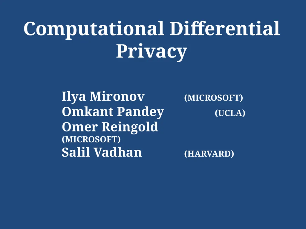 Computational Differential Privacy Ilya Mironov - slide 1 of 20