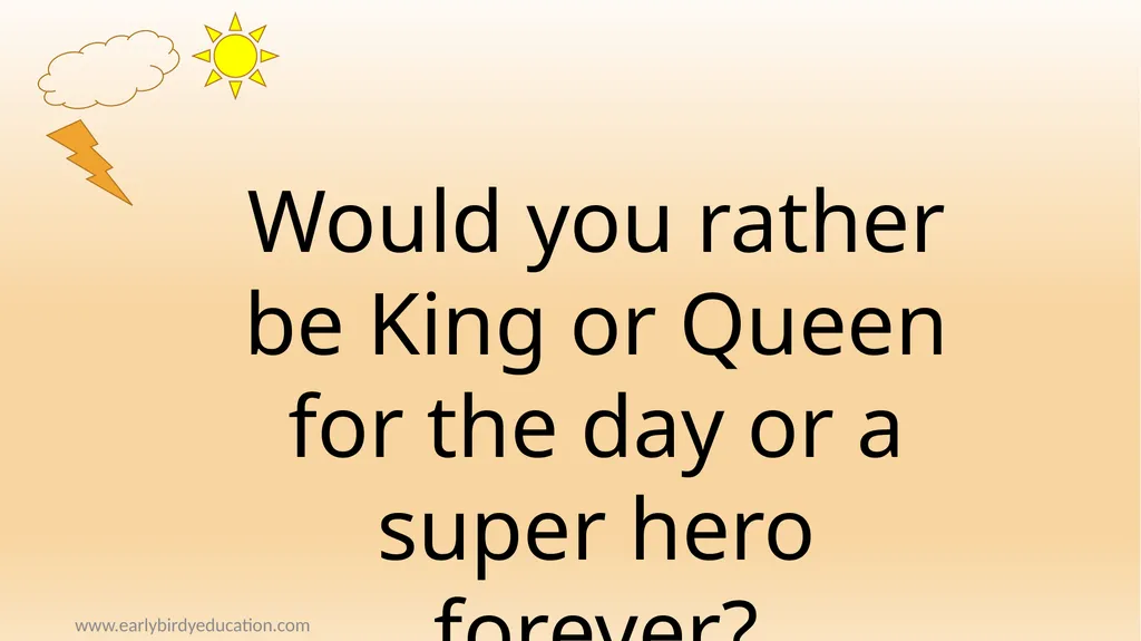 www.earlybirdyeducation.com Would you rather – - slide 3 of 9
