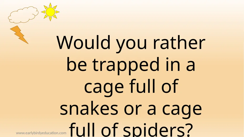 www.earlybirdyeducation.com Would you rather – - slide 4 of 9
