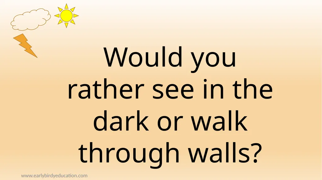 www.earlybirdyeducation.com Would you rather – - slide 7 of 9