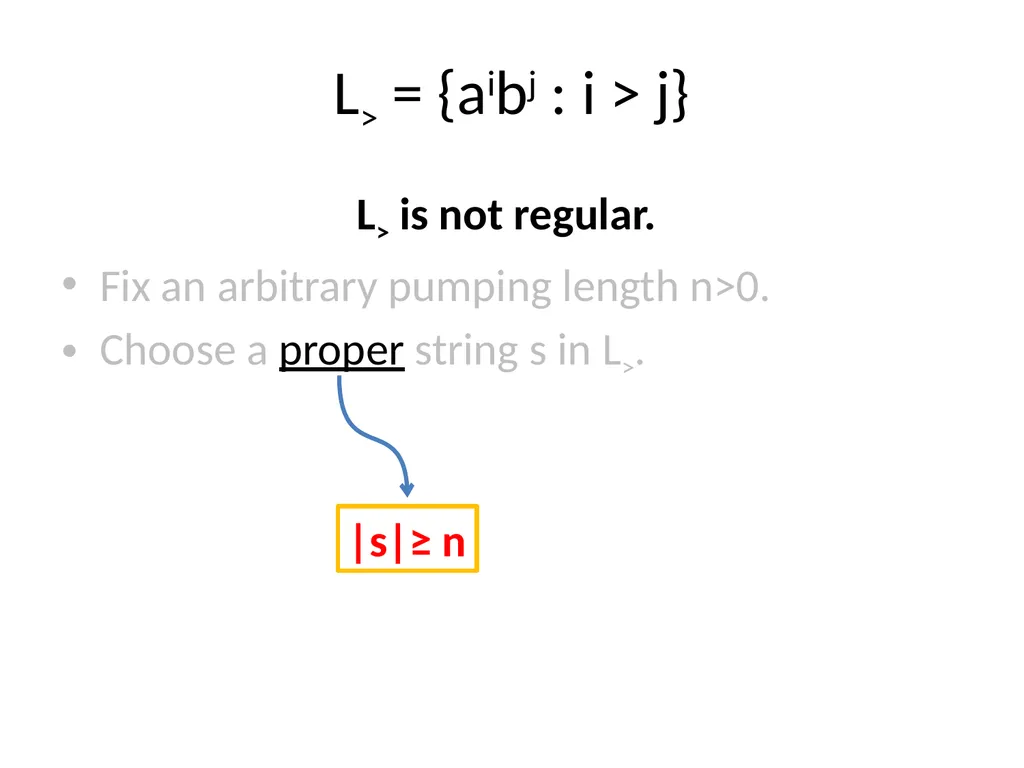 Pumping Lemma Examples L> = {aibj : i > j} - slide 5 of 67